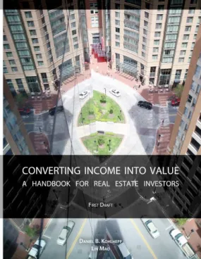 Converting Income into Value: A Handbook for Real Estate Investors (First Draft)